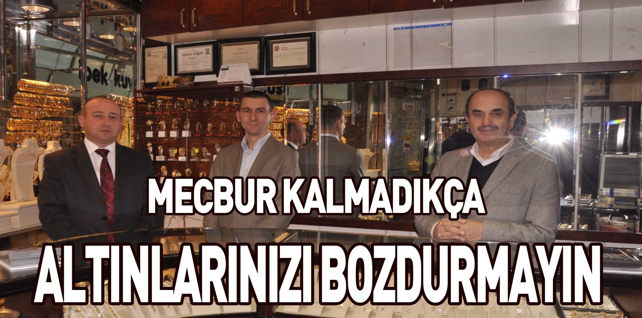 MECBUR KALMADIKÇA ALTINLARINIZI BOZDURMAYIN