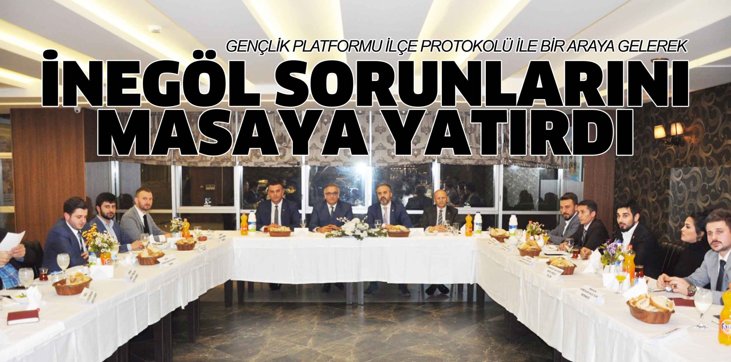 İNEGÖL SORUNLARINI MASAYA YATIRDI