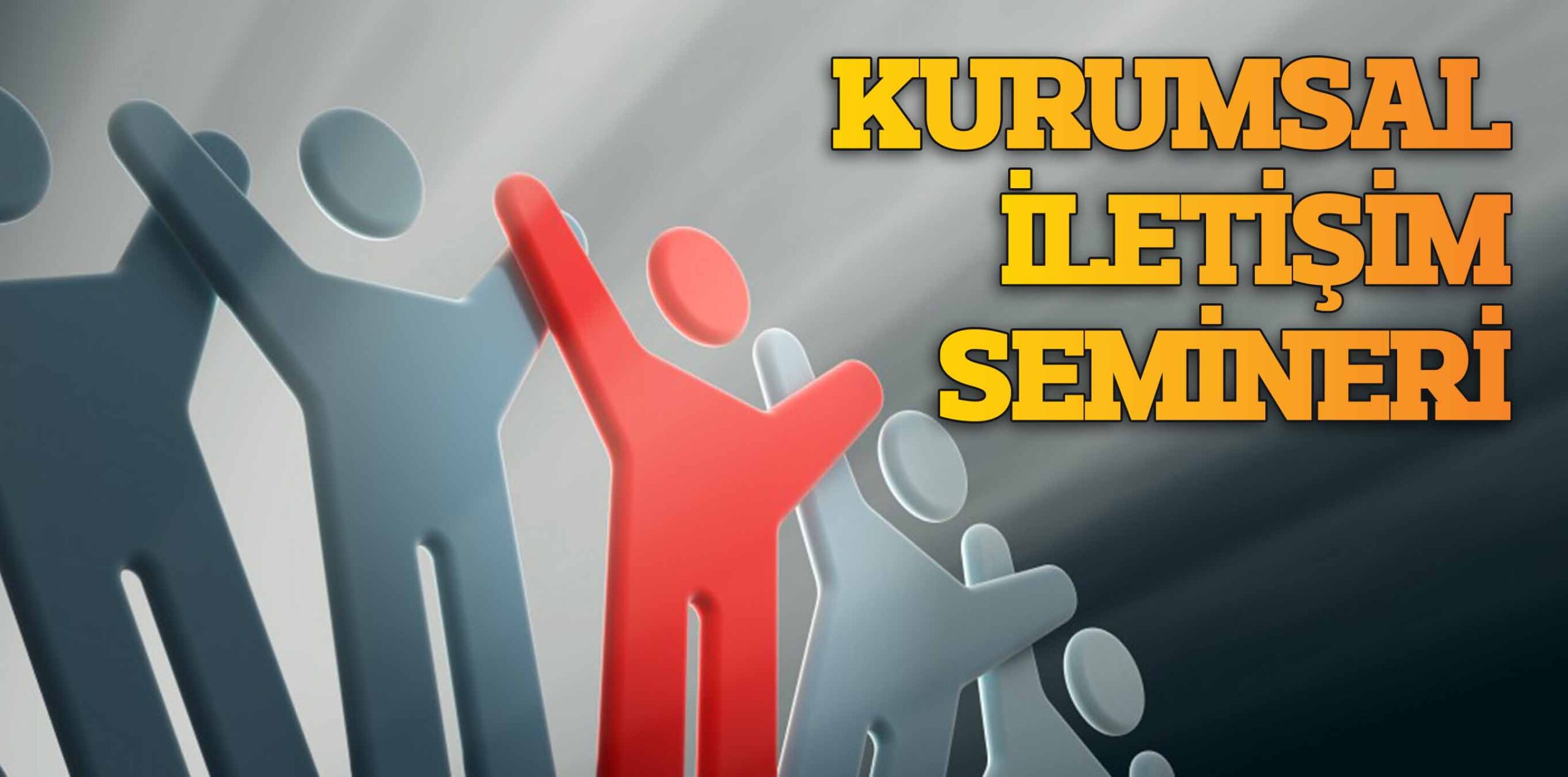 KURUMSAL İLETİŞİM SEMİNERİ