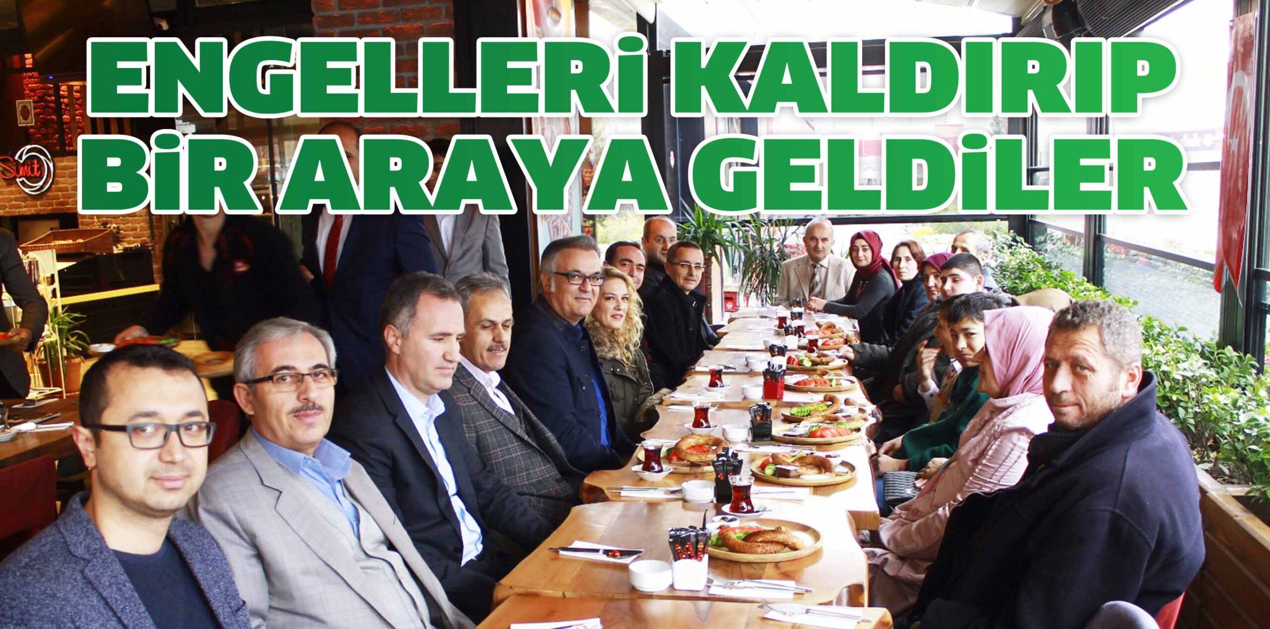 ENGELLERİ KALDIRIP BİR ARAYA GELDİLER