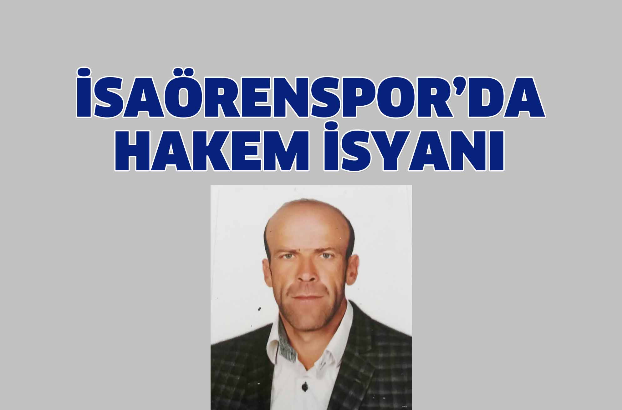 İSAÖRENSPOR’DA HAKEM İSYANI