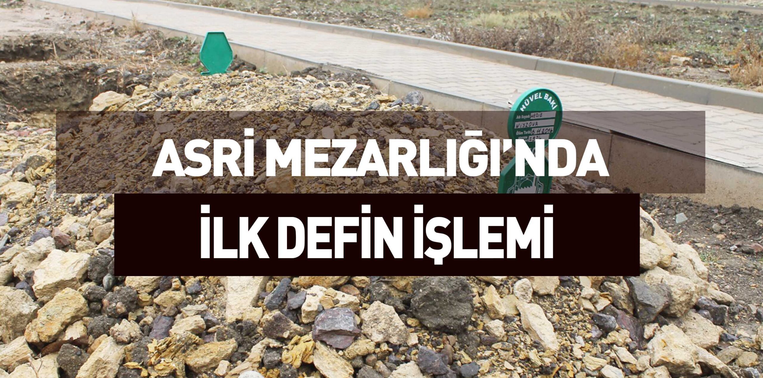 ASRİ MEZARLIĞI’NDA  İLK DEFİN İŞLEMİ