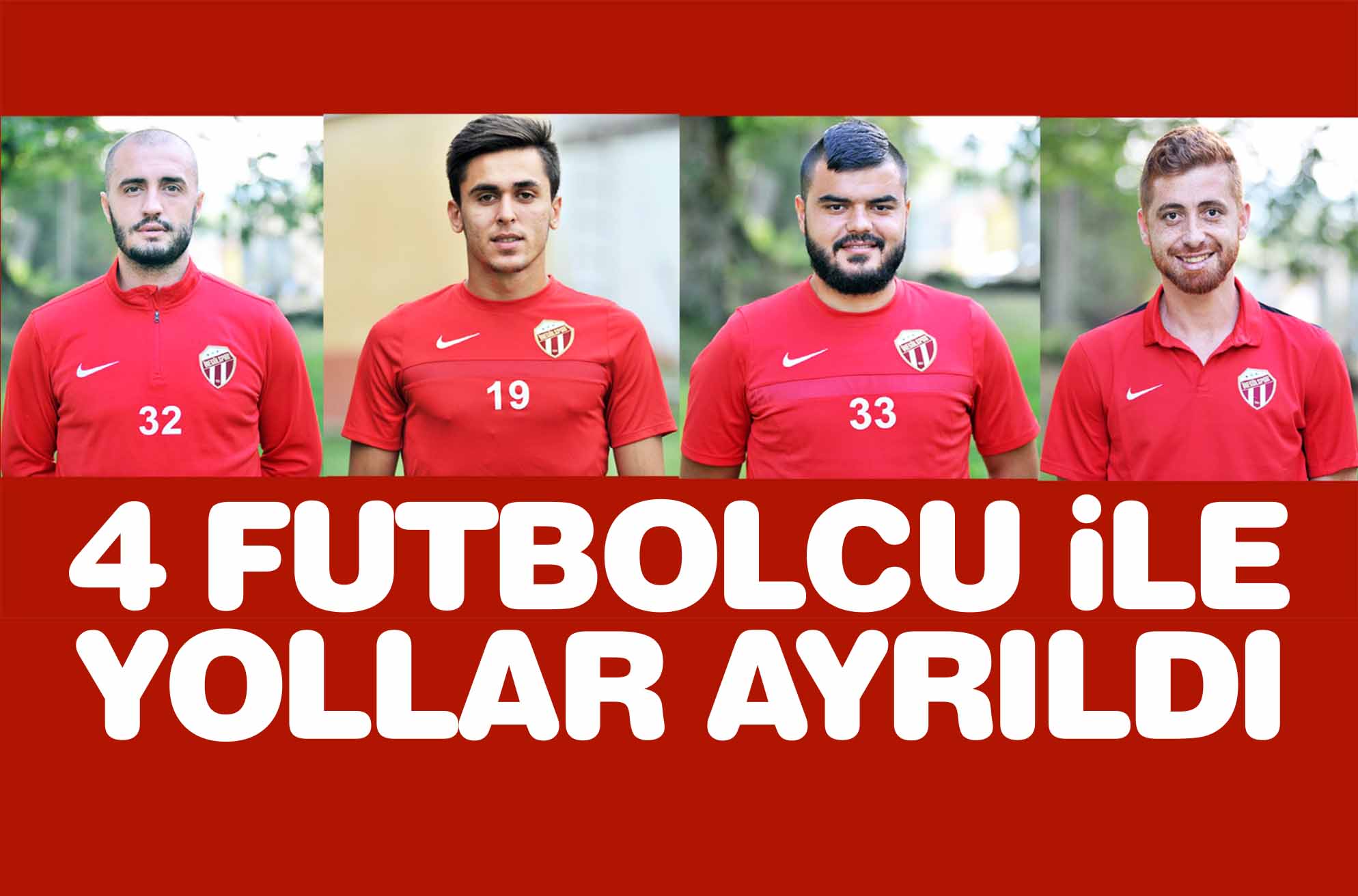 4 FUTBOLCU İLE YOLLAR AYRILDI