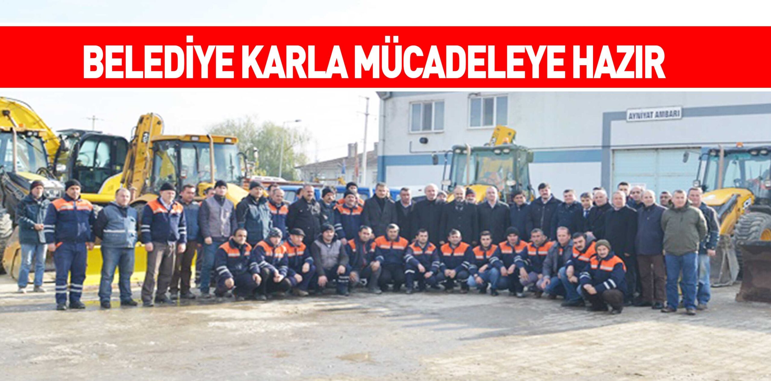 BELEDİYE KARLA MÜCADELEYE HAZIR