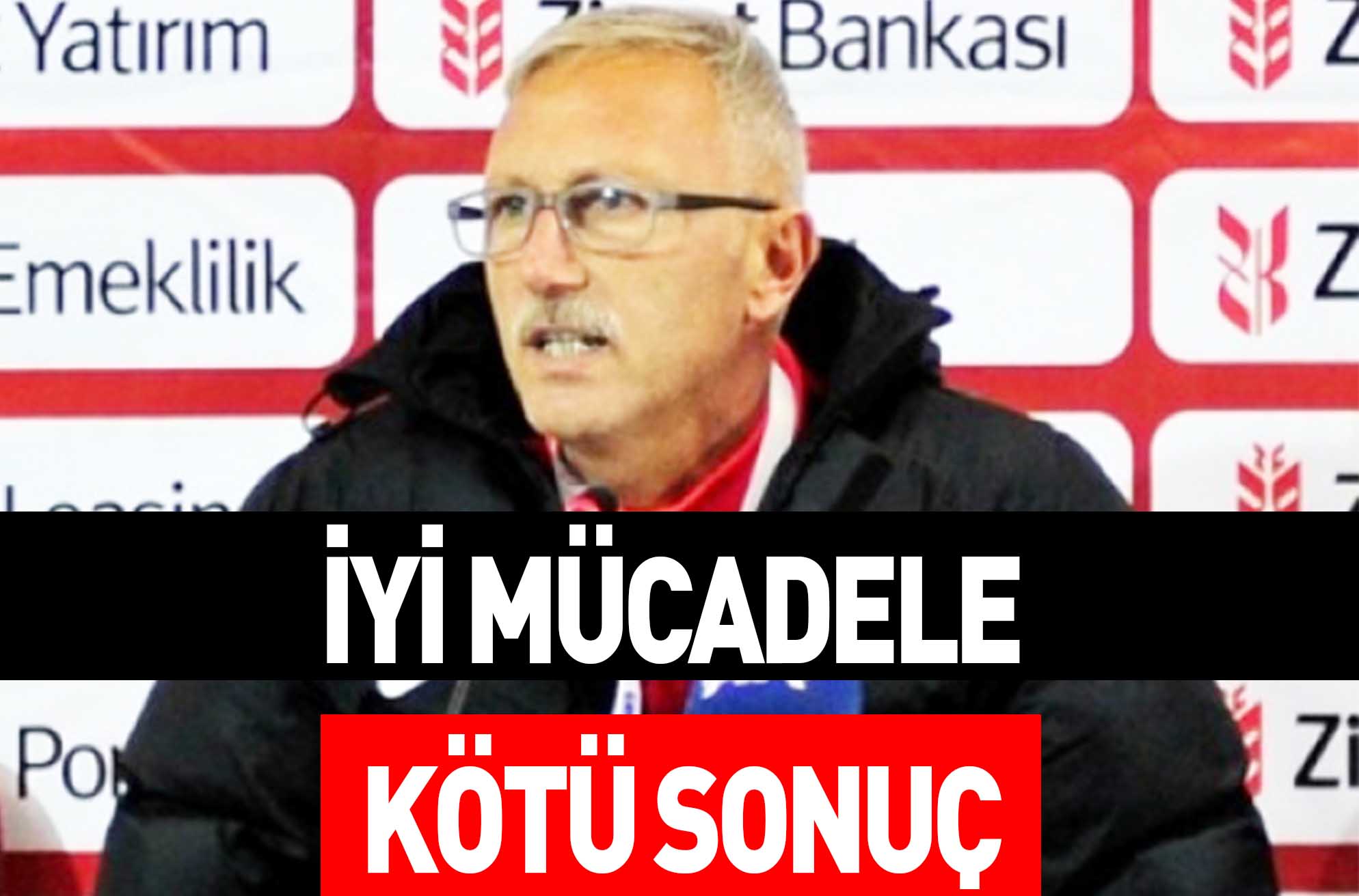 İYİ MÜCADELE KÖTÜ SONUÇ