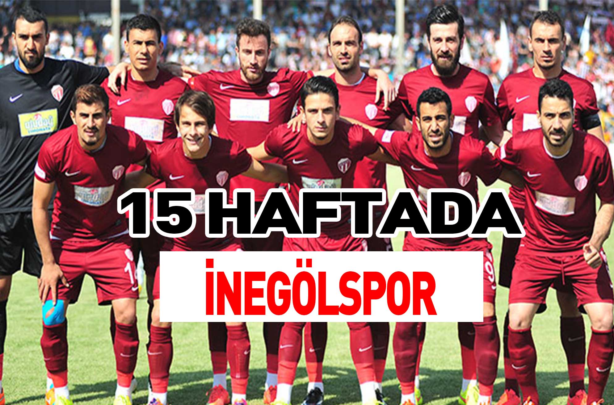 15 HAFTADA İNEGÖLSPOR