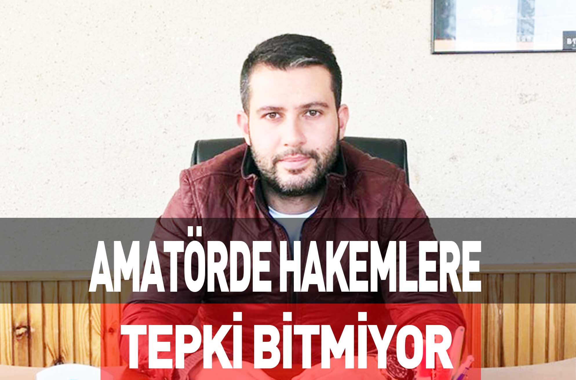 AMATÖRDE HAKEMLERE TEPKİ BİTMİYOR