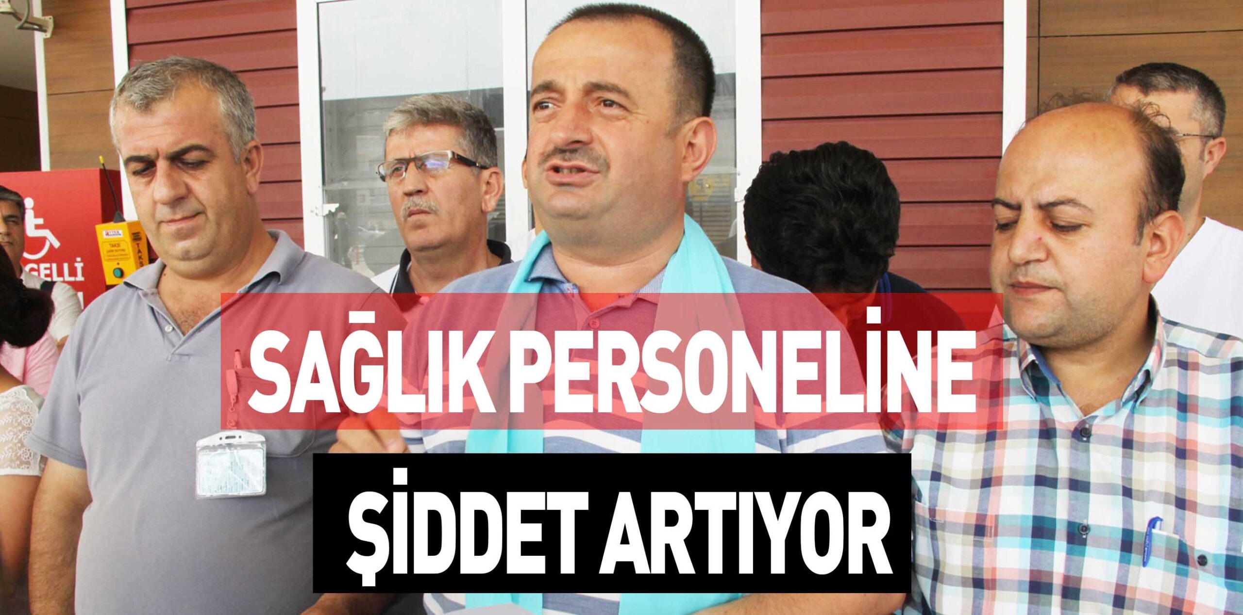 SAĞLIK PERSONELİNE ŞİDDET ARTIYOR