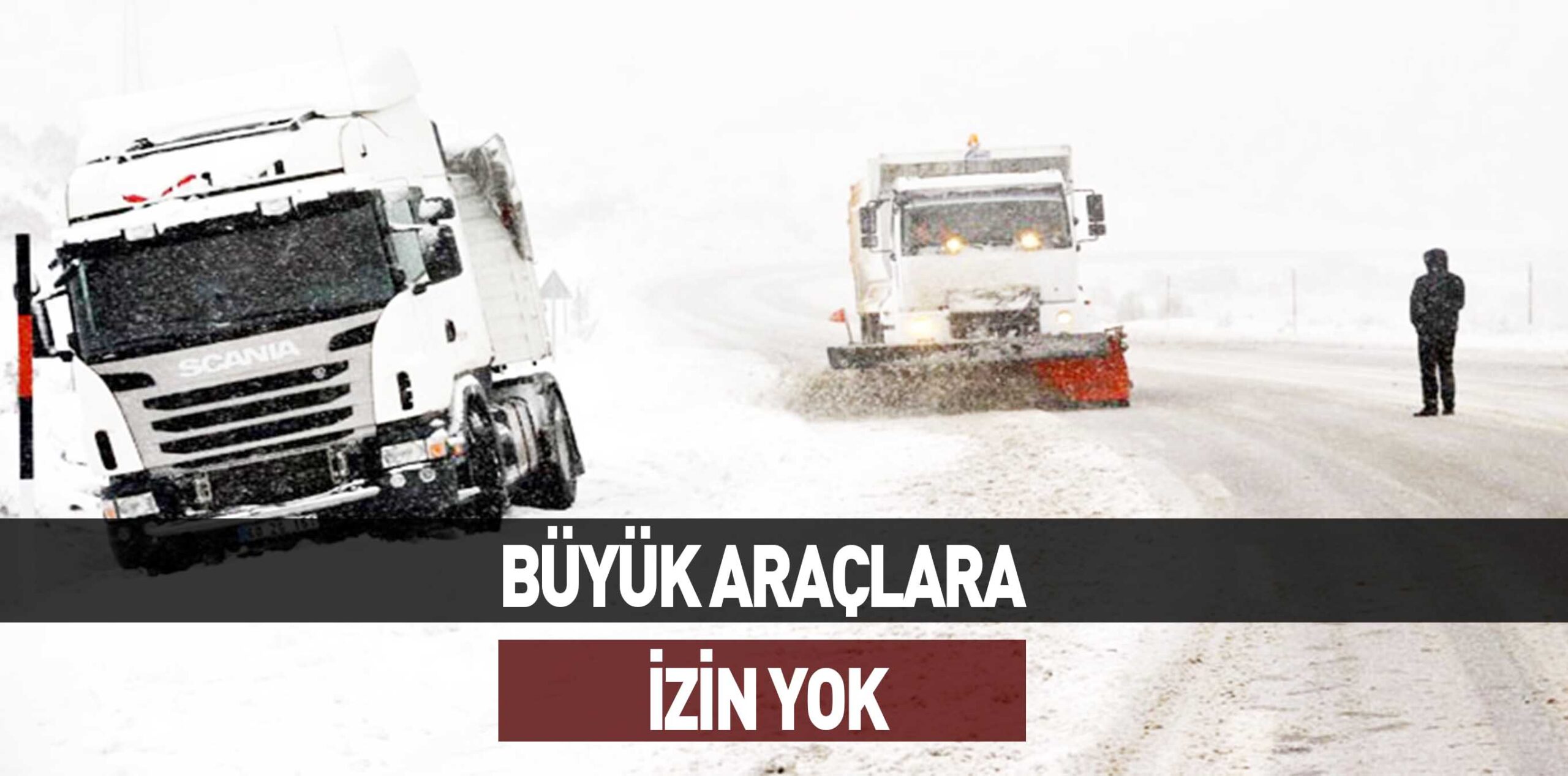 BÜYÜK ARAÇLARA İZİN YOK