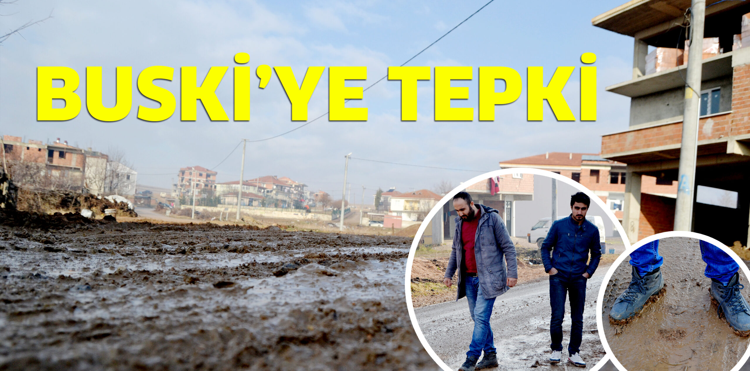 CADDE ÇAMUR DERYASINA DÖNDÜ