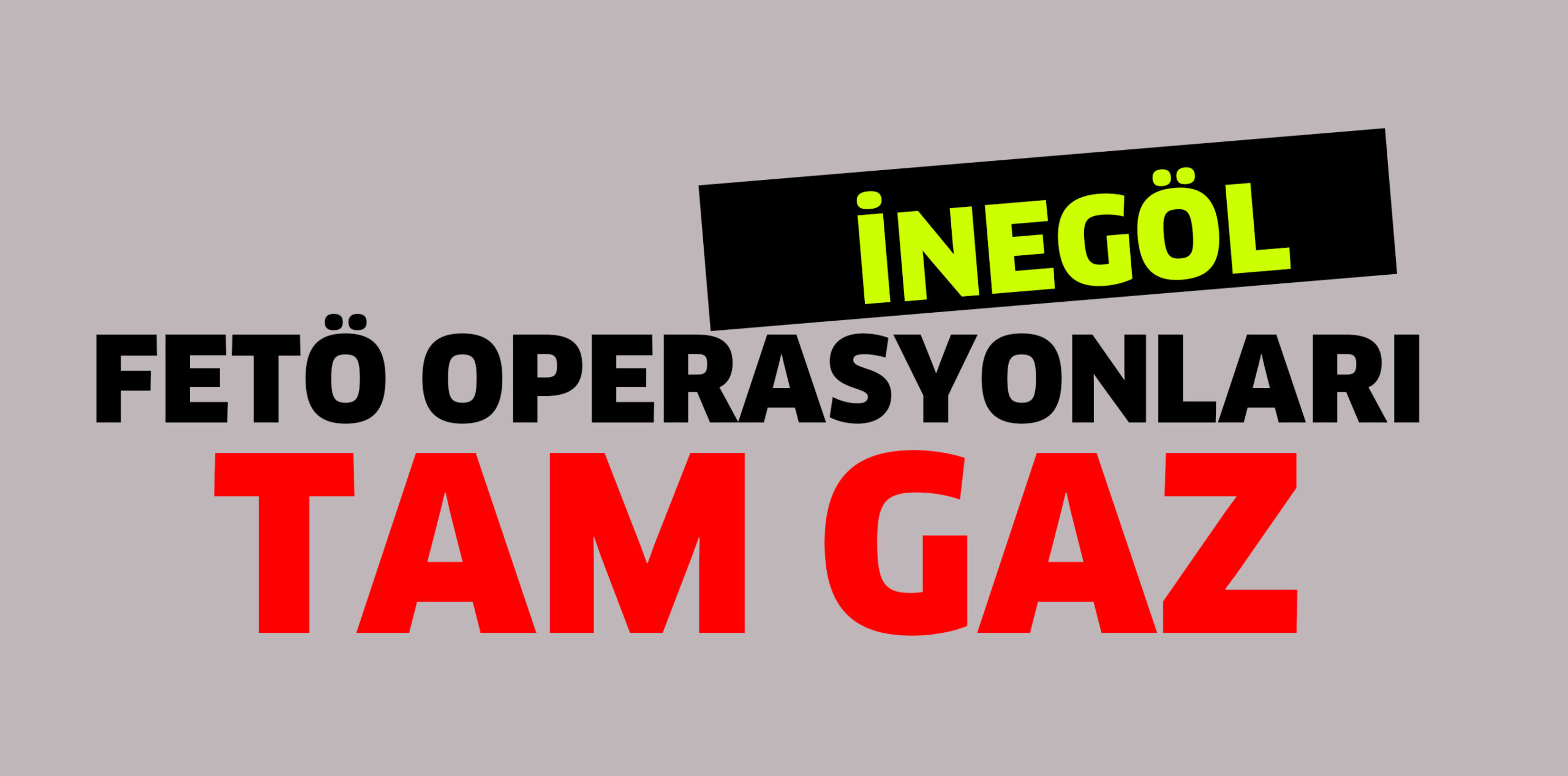 FETÖ OPERASYONLARI DEVAM EDİYOR