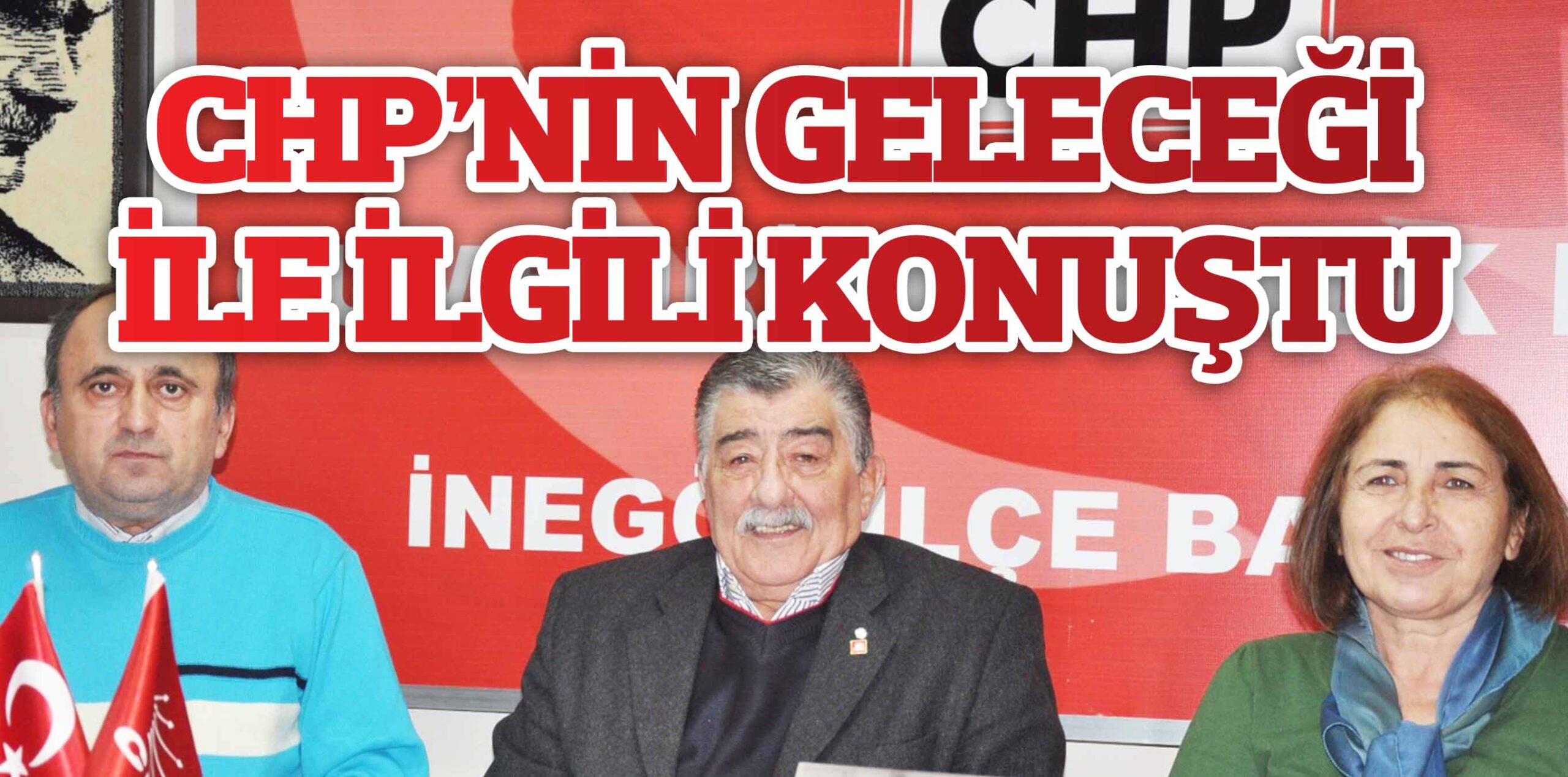 CHP’NİN GELECEĞİ İLE İLGİLİ KONUŞTU