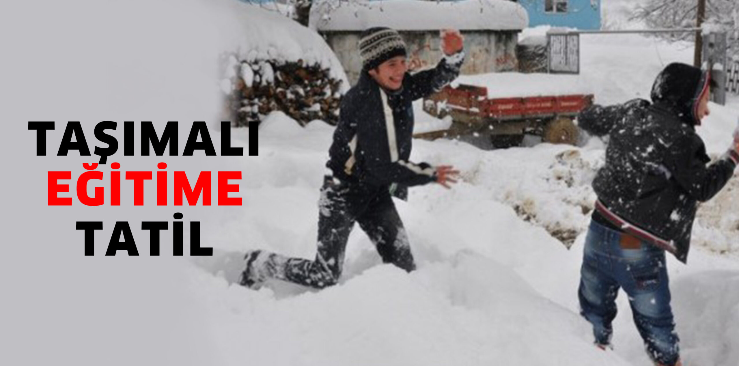 TAŞIMALI EĞİTİM GÖREN ÖĞRENCİLERE BUGÜN OKULLAR TATİL