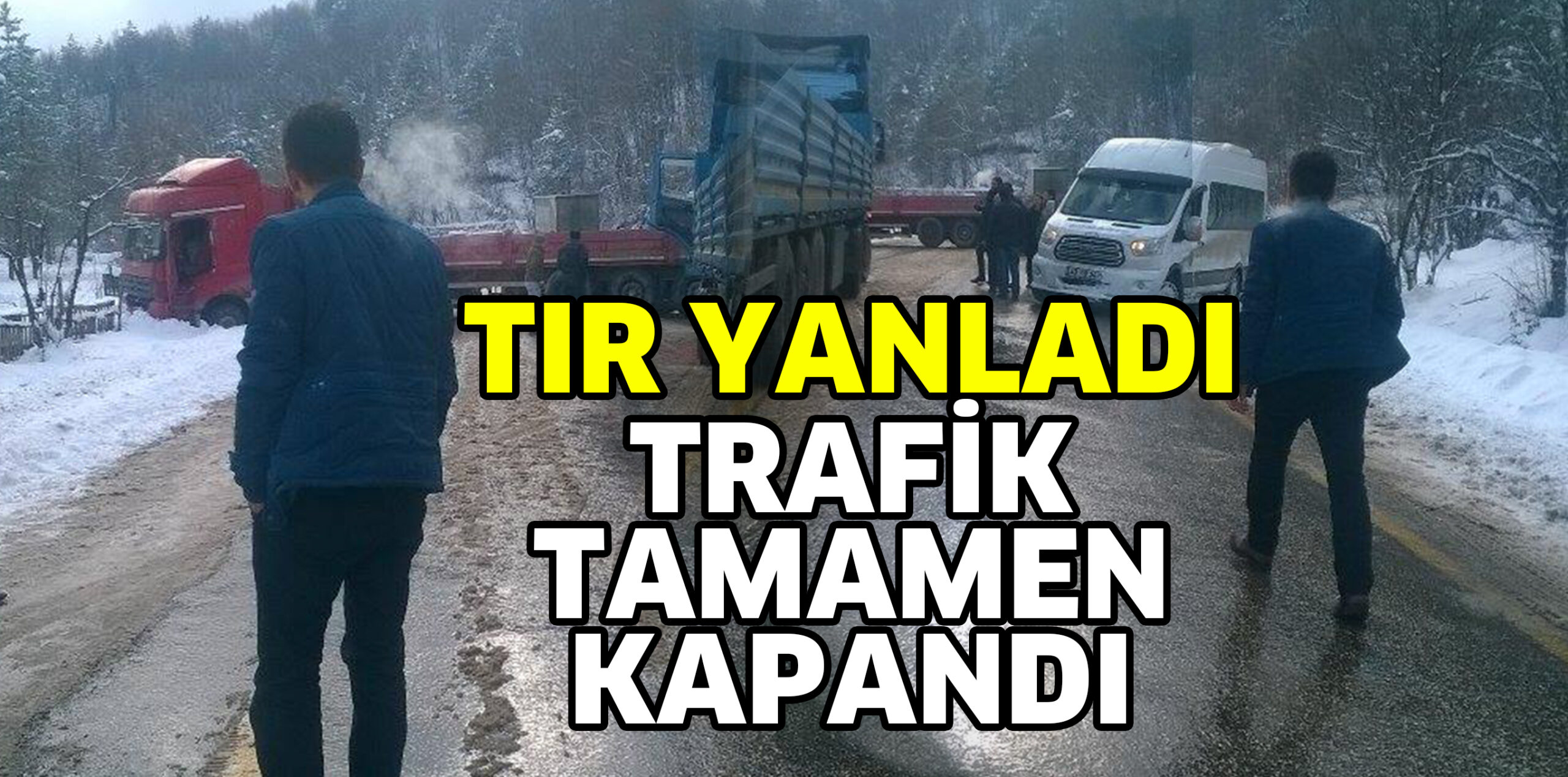 YOL TAMAMEN KAPANDI