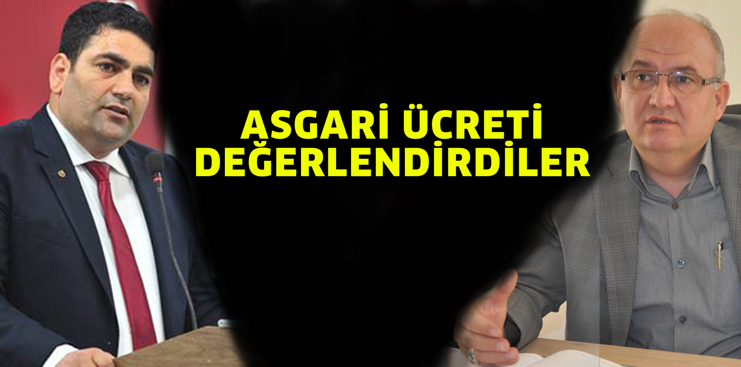 ASGARİ ÜCRETİ DEĞERLENDİRDİLER
