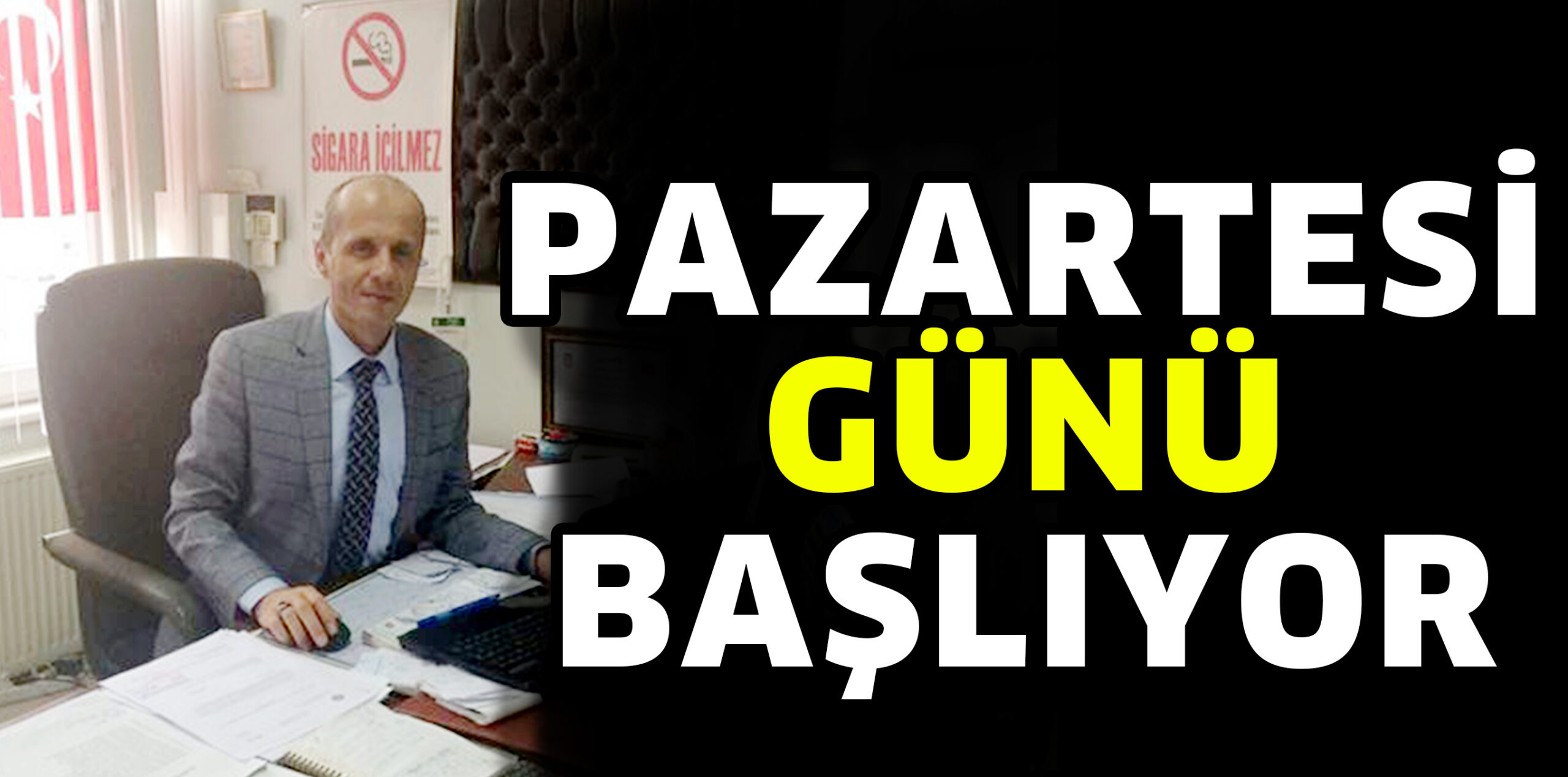 PAZARTESİ GÜNÜ BAŞLIYOR