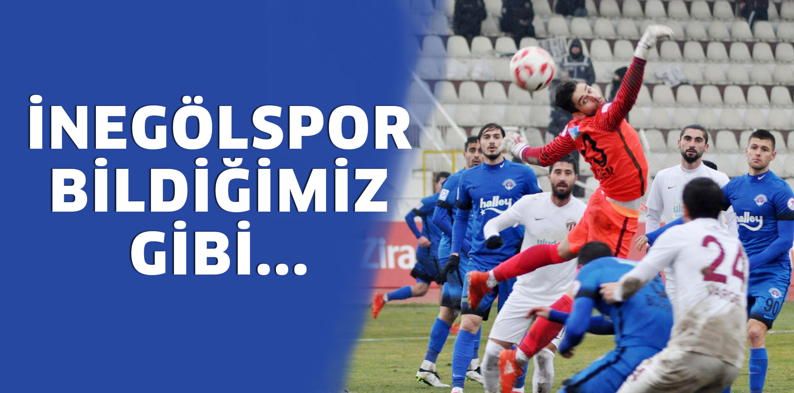 İNEGÖLSPOR BİLDİĞİMİZ GİBİ