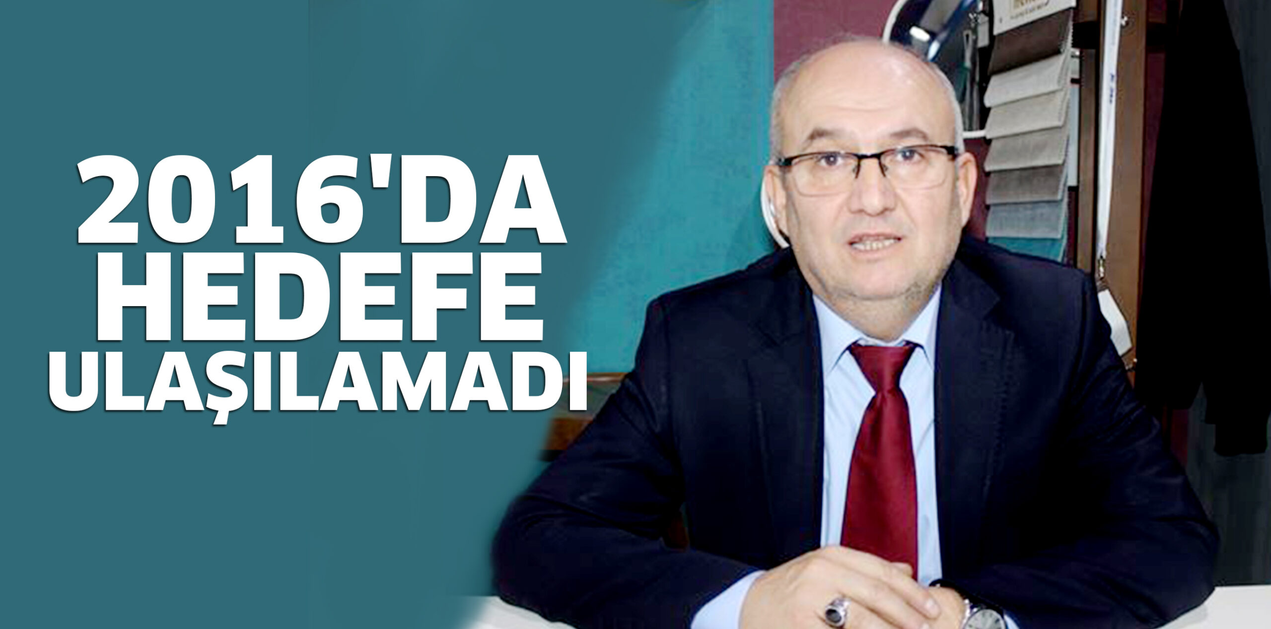 2016’DA HEDEFE ULAŞILAMADI