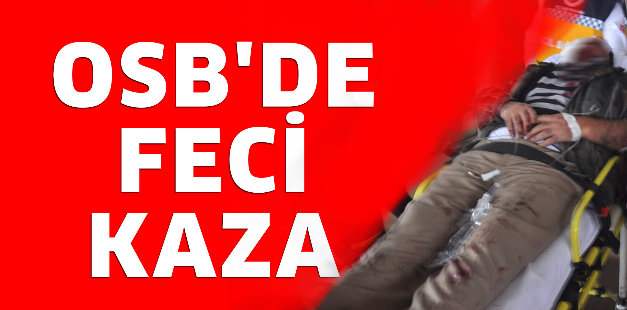 OSB’DE FECİ KAZA – Okur Gazetesi