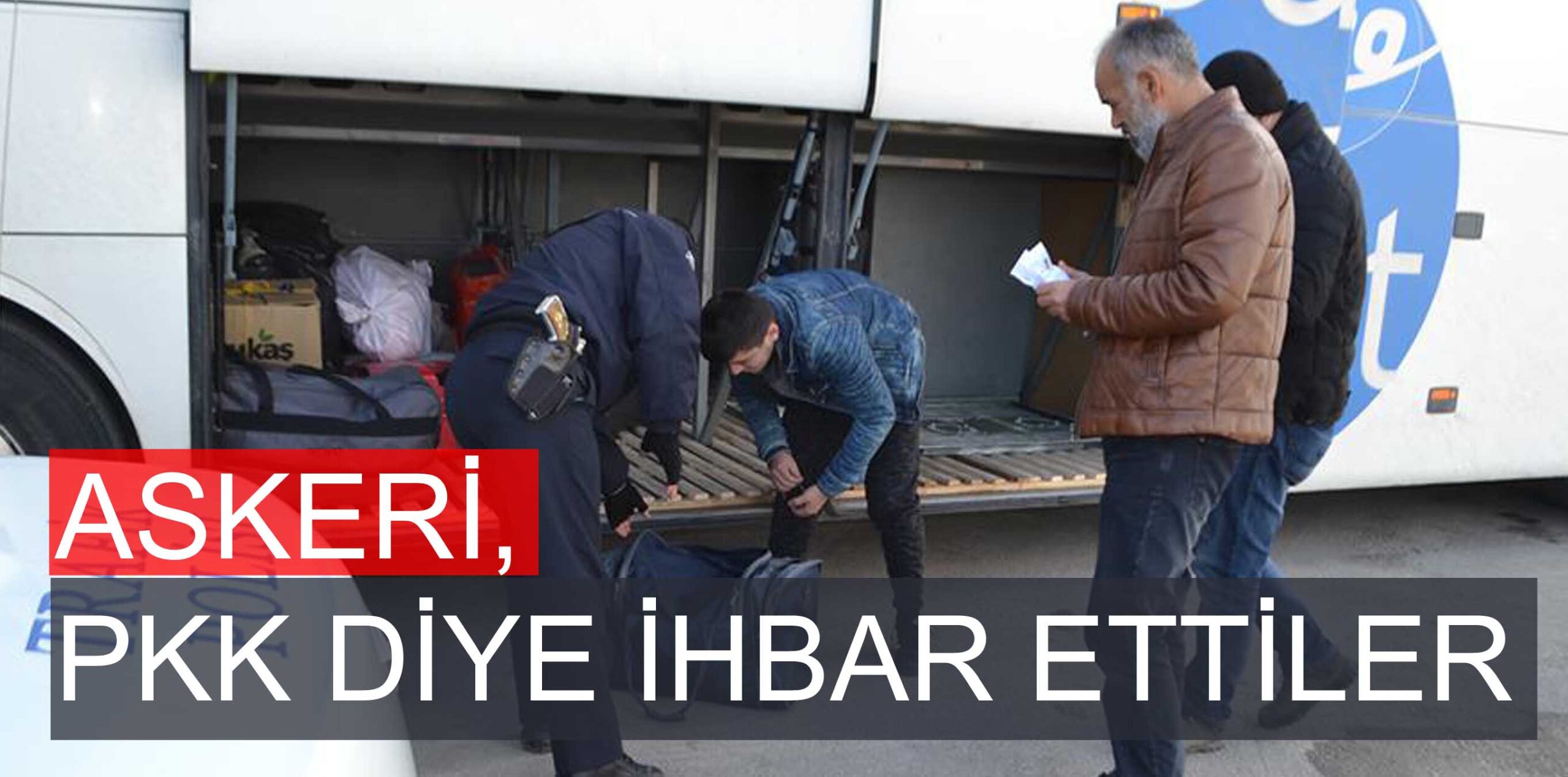 ASKERİ, PKK DİYE İHBAR ETTİLER