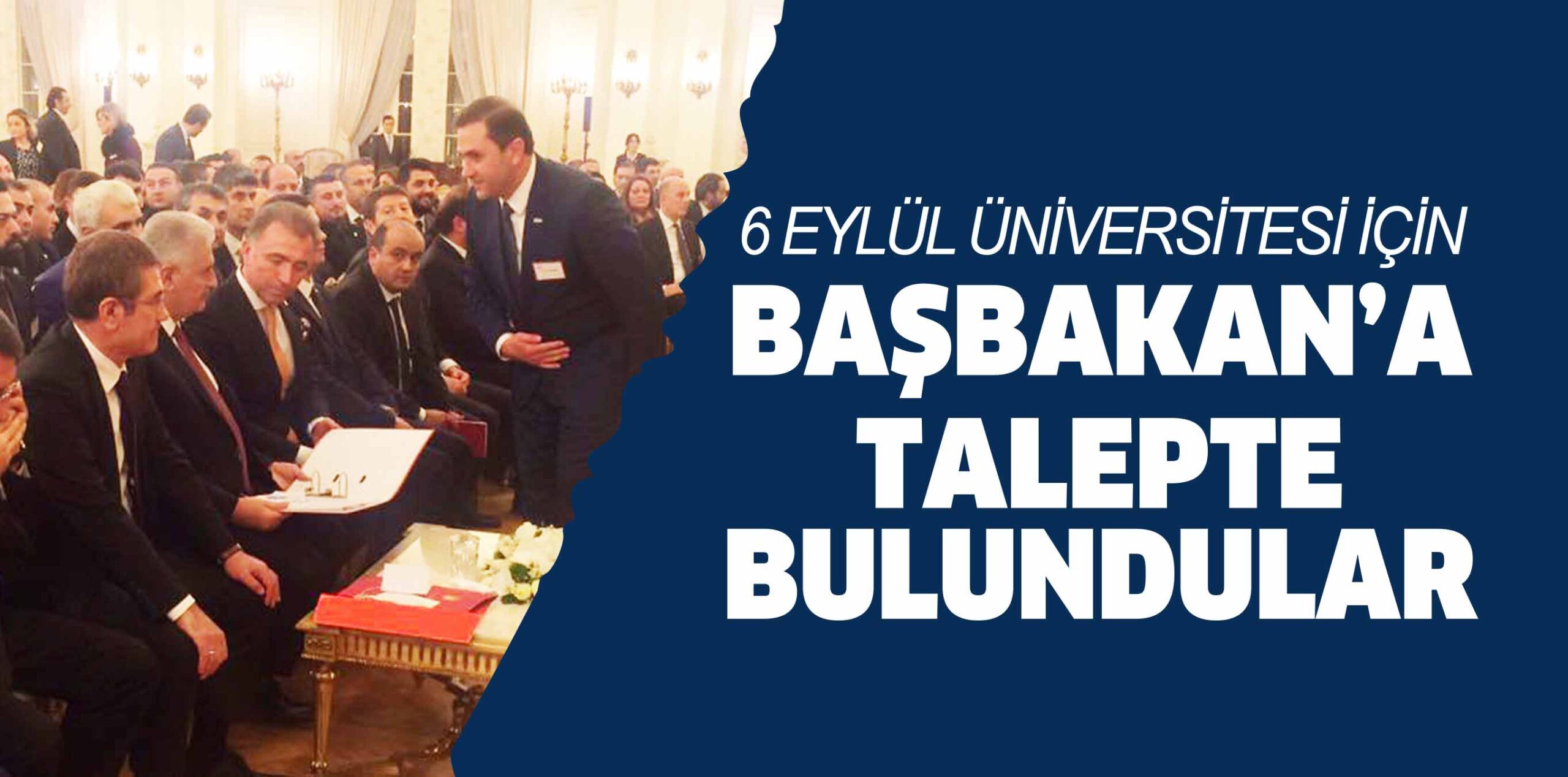 6 EYLÜL ÜNİVERSİTESİ İÇİN BAŞBAKAN’A TALEPTE BULUNDULAR