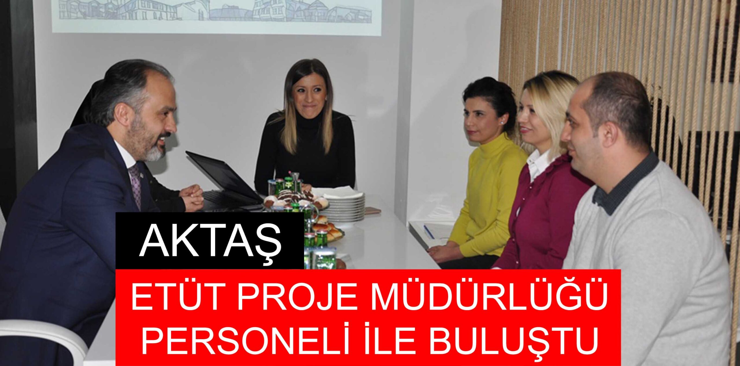 AKTAŞ ETÜT PROJE MÜDÜRLÜĞÜ PERSONELİ İLE BULUŞTU