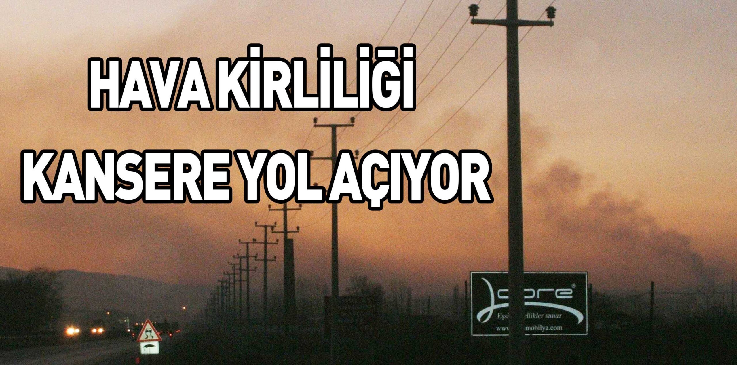 HAVA KİRLİLİĞİ KANSERE YOL AÇIYOR