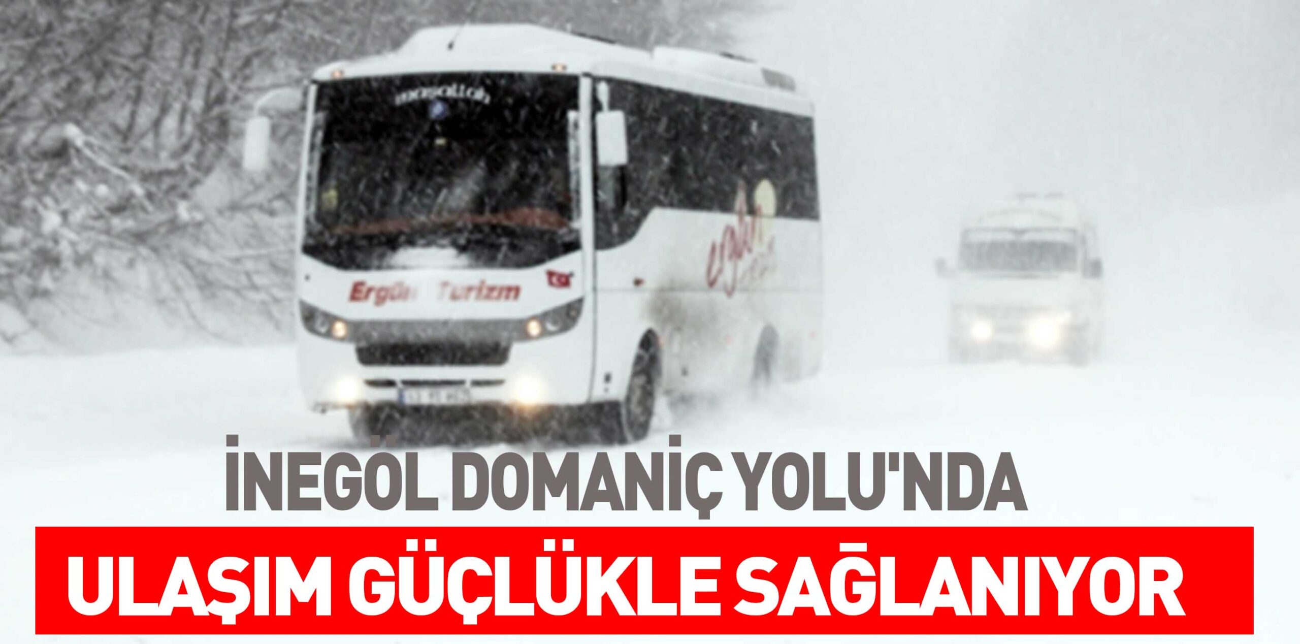 İNEGÖL DOMANİÇ YOLU’NDA  ULAŞIM GÜÇLÜKLE SAĞLANIYOR
