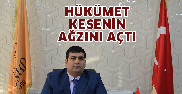 HÜKÜMET KESENİN AĞZINI AÇTI