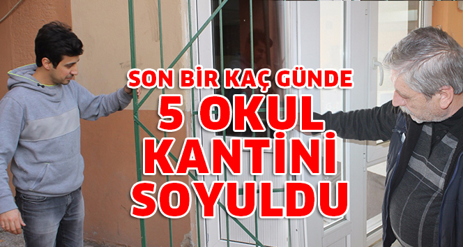 BİR KAÇ GÜNDE 5 OKUL KANTİNİ SOYULDU