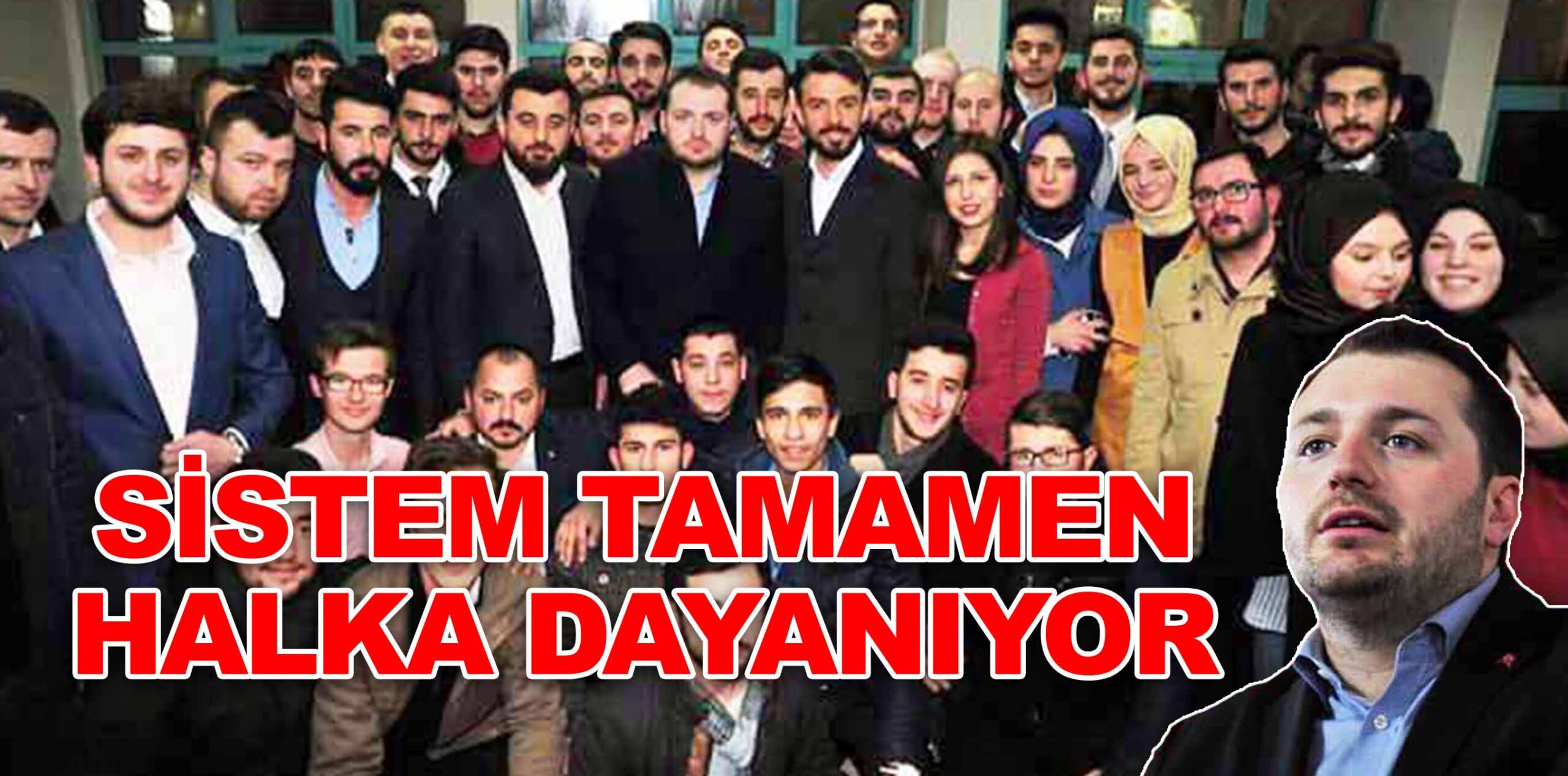 SİSTEM TAMAMEN HALKA DAYANIYOR
