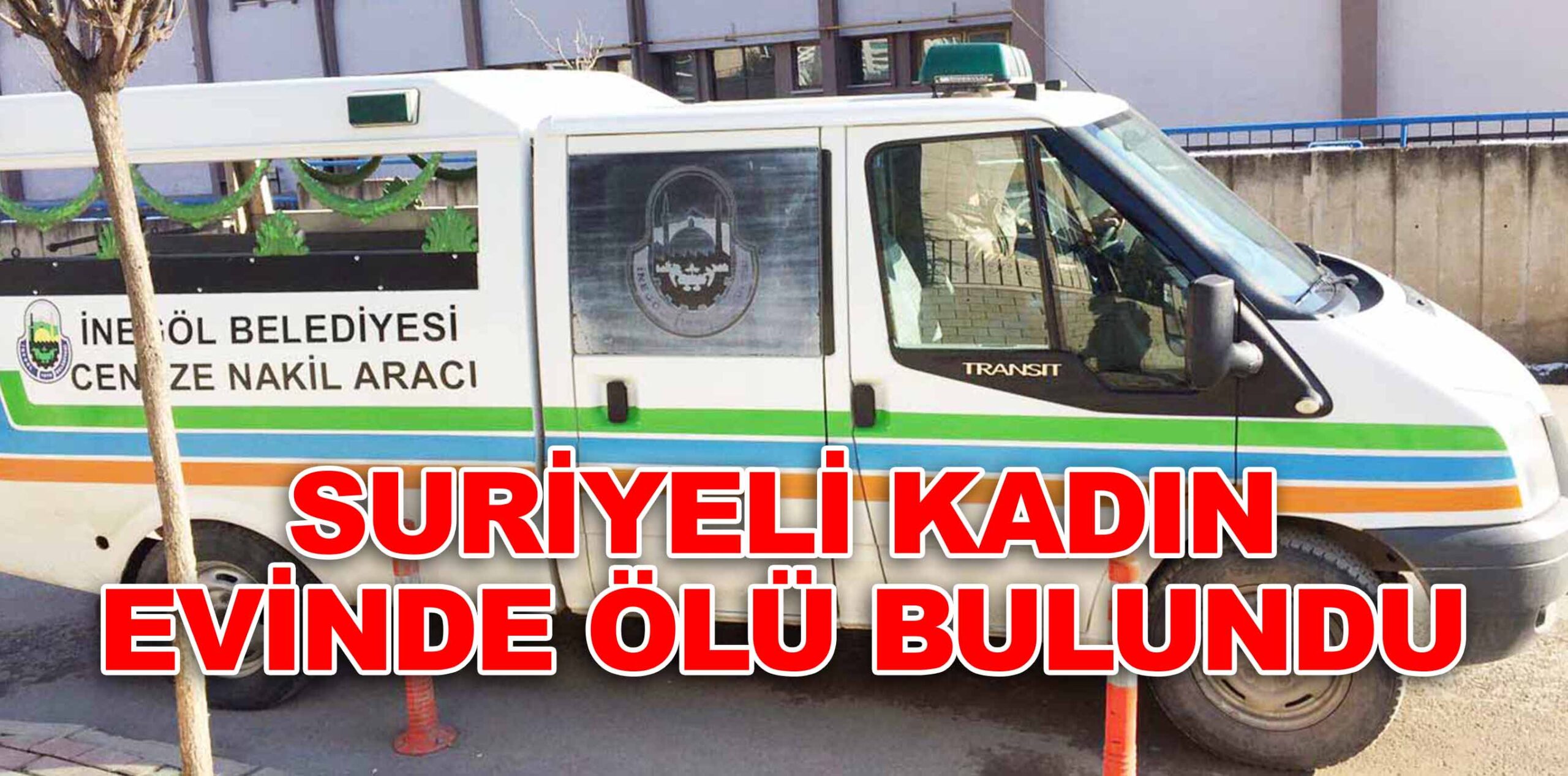 SURİYELİ KADIN  EVİNDE ÖLÜ BULUNDU