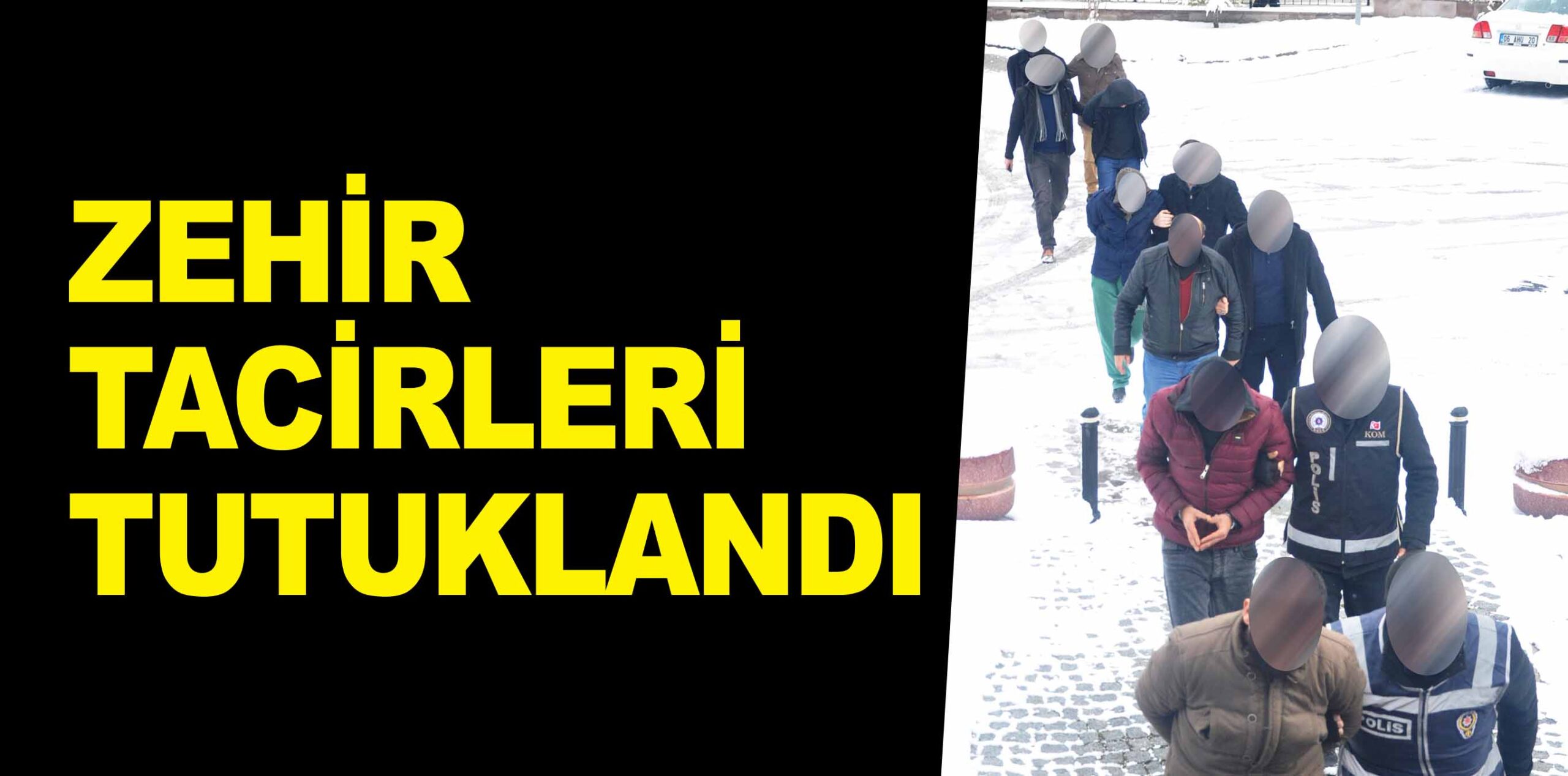 ZEHİR TACİRLERİ TUTUKLANDI