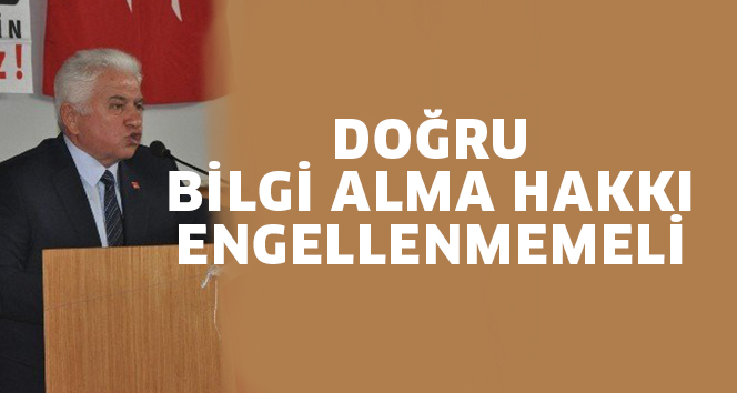 DOĞRU BİLGİ ALMA HAKKI ENGELLENMEMELİ