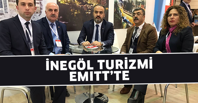 İNEGÖL TURİZMİ EMITT’TE GÖRÜCÜYE ÇIKTI