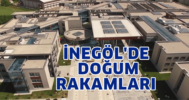 İNEGÖL’DE DOĞUM RAKAMLARI