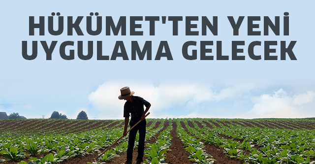 HÜKÜMET’TEN YENİ UYGULAMA GELECEK