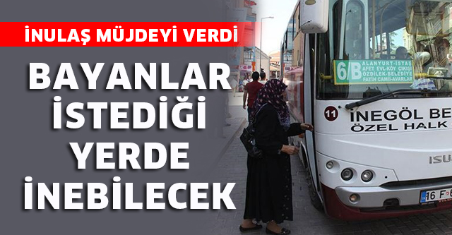 BAYANLAR İSTEDİĞİ YERDE İNECEK