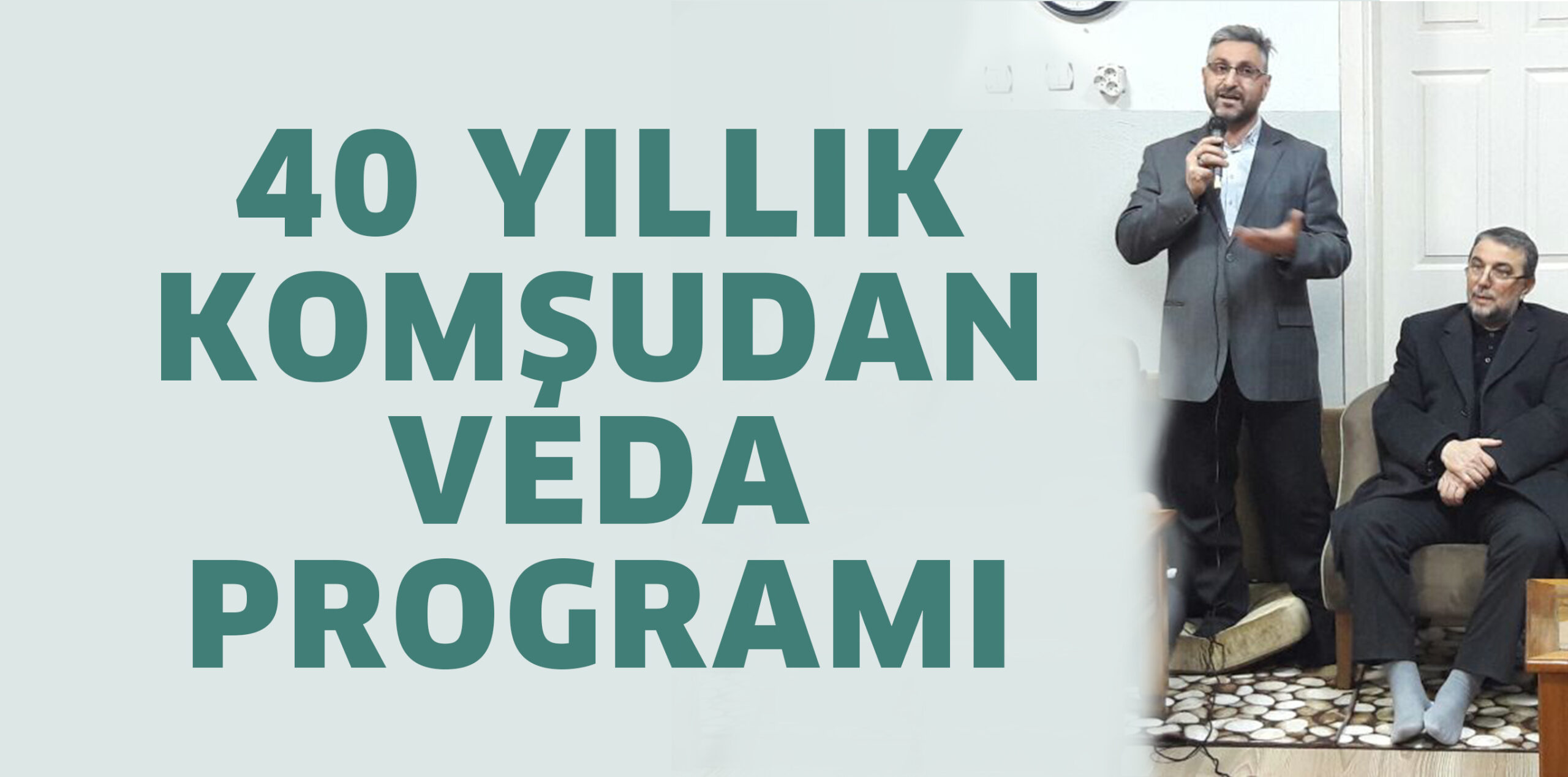 40 YILLIK KOMŞUDAN VEDA PROGRAMI