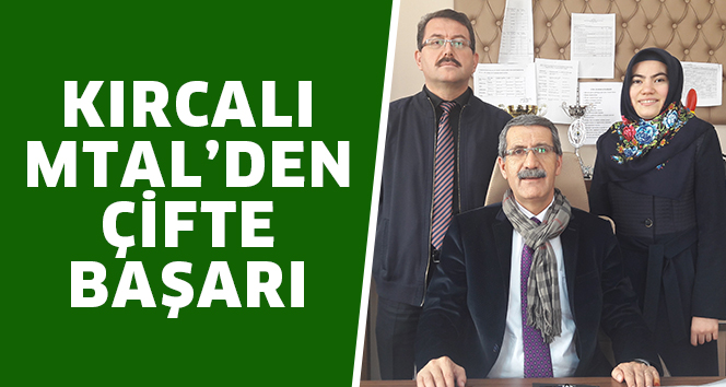 KIRCALI MTAL’DEN ÇİFTE BAŞARI