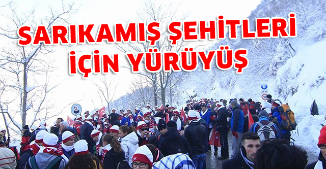SARIKAMIŞ ŞEHİTLERİ İÇİN YÜRÜYÜŞ