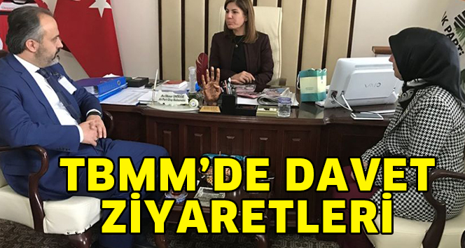 TBMM’DE DAVET ZİYARETLERİ