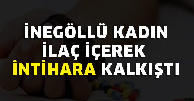 İLAÇ İÇEREK İNTİHARA KALKIŞTI
