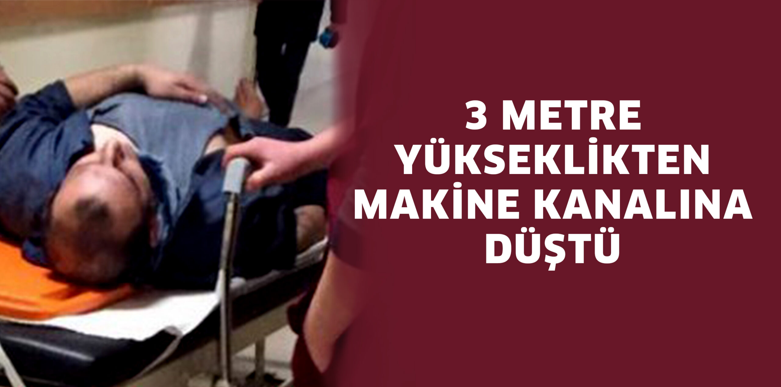 MAKİNE KANALINA DÜŞTÜ