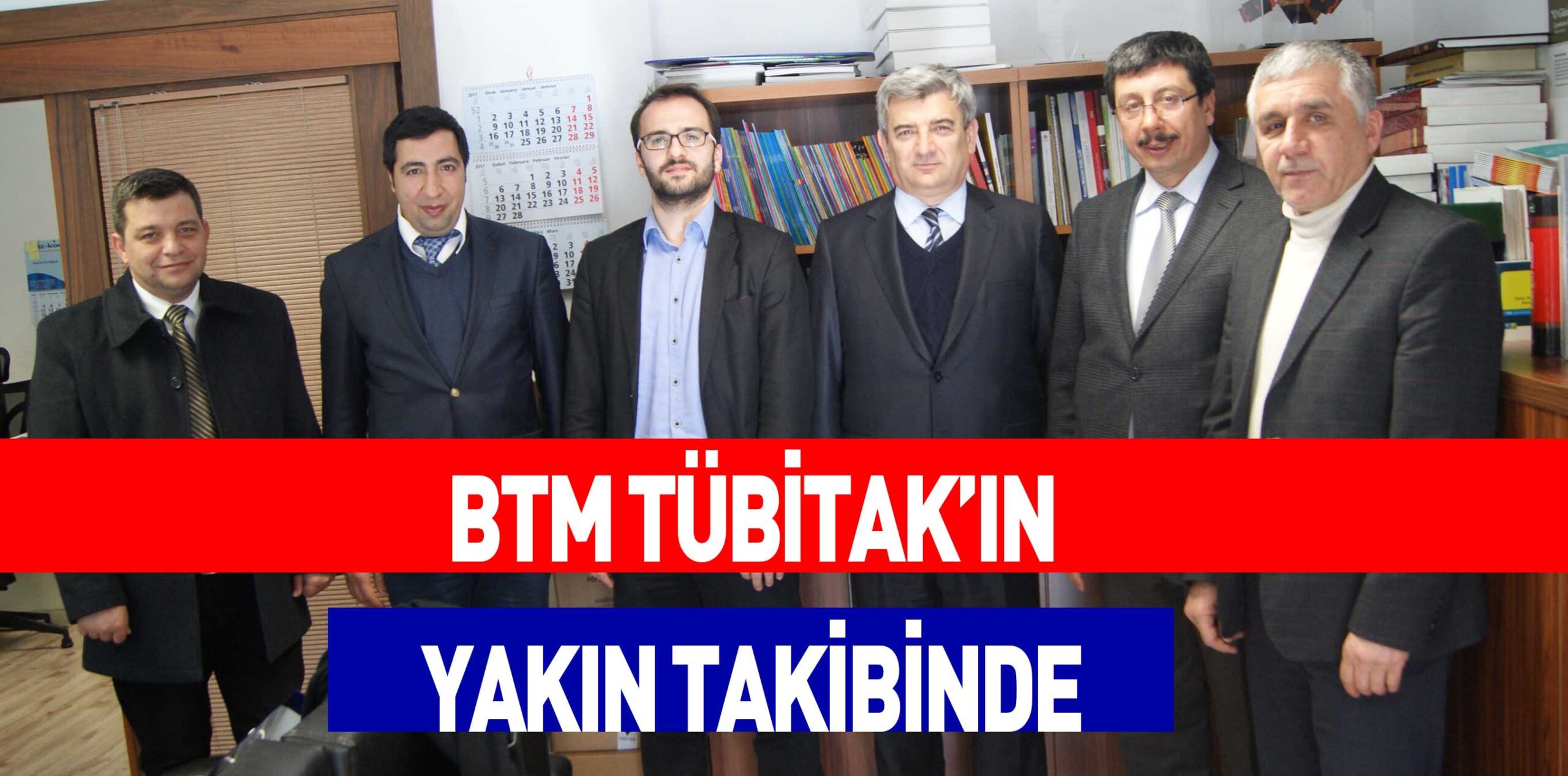 BTM TÜBİTAK’IN YAKIN TAKİBİNDE