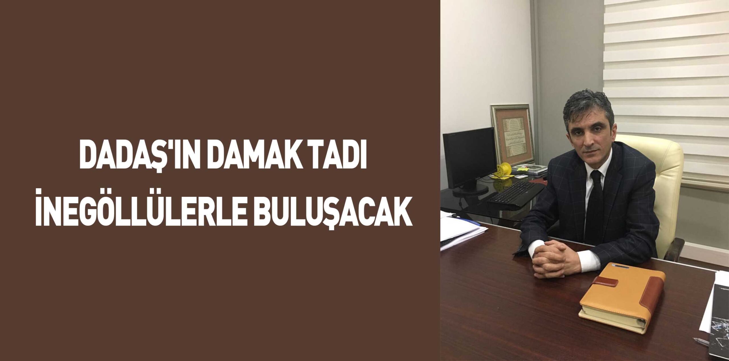 DADAŞ’IN DAMAK TADI İNEGÖLLÜLERLE BULUŞACAK