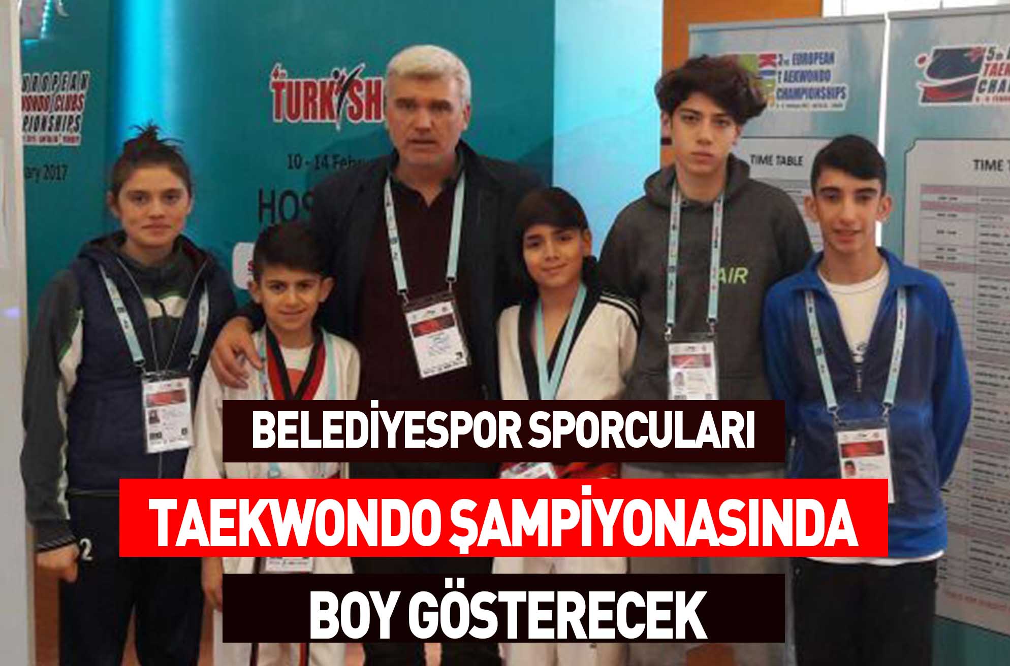 BELEDİYESPOR SPORCULARI  TAEKWONDO ŞAMPİYONASINDA BOY GÖSTERECEK
