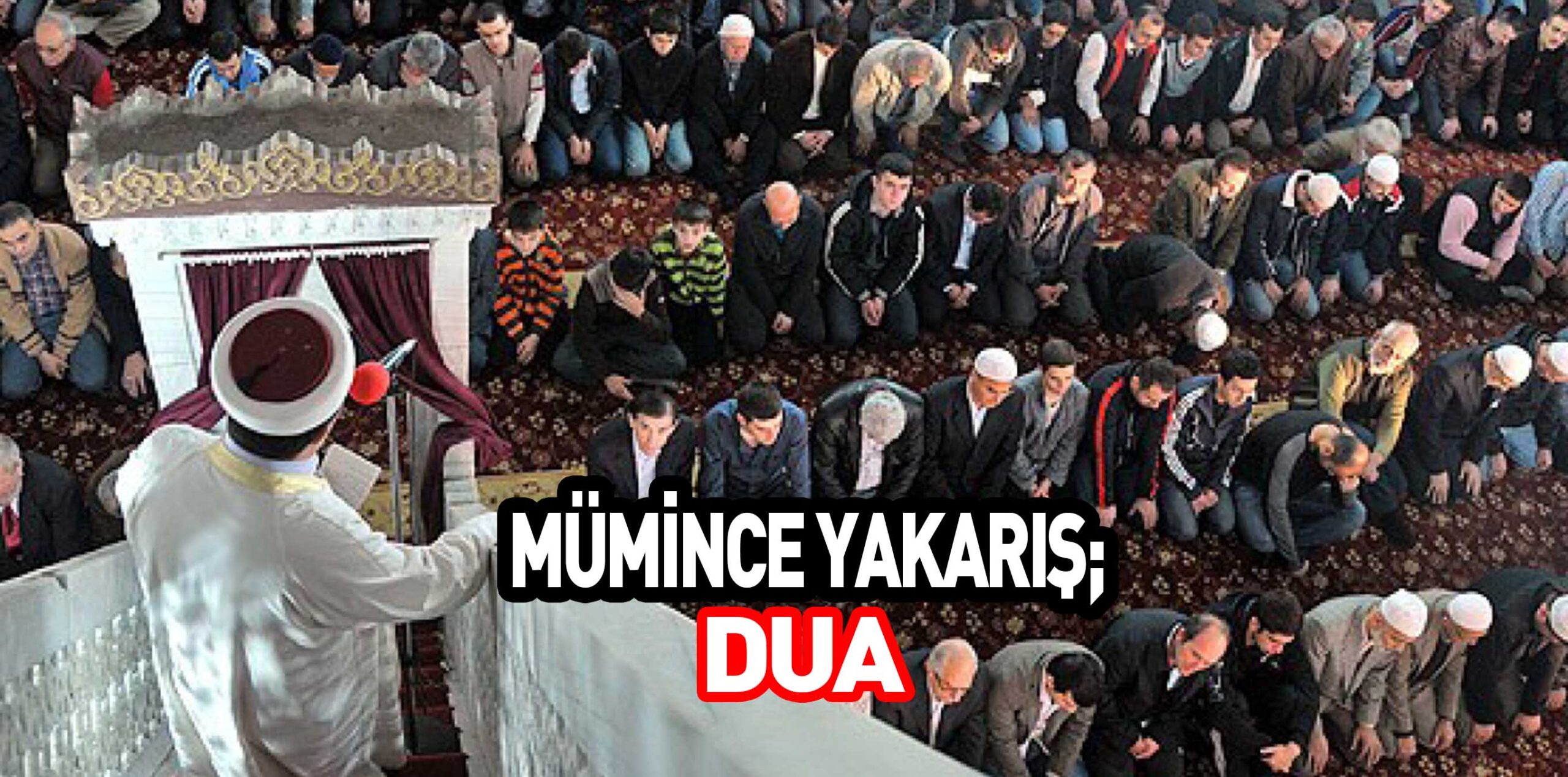 MÜMİNCE YAKARIŞ; DUA