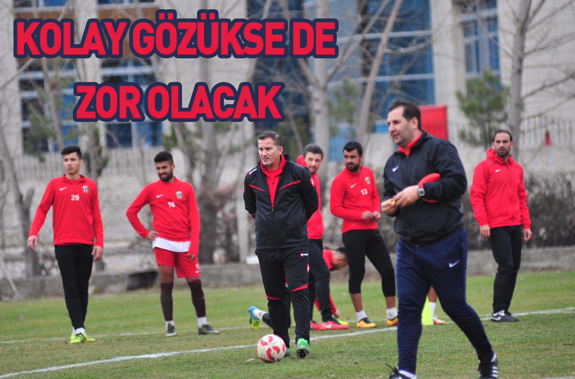 KOLAY GÖZÜKSE DE ZOR OLACAK