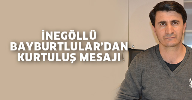 BAYBURTLULARDAN KURTULUŞ MESAJI